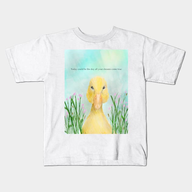 Today could be the day all your dreams come true, duck, motivational Kids T-Shirt by Treasuredreams